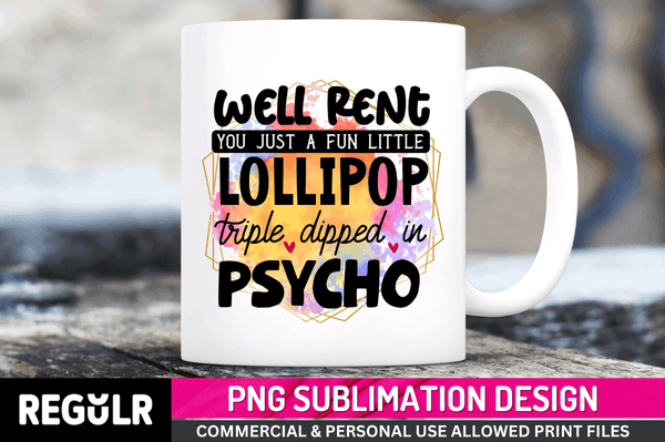 well rent you just a fun little Tshirt Sublimation PNG, Tshirt PNG File, Sassy Sayings PNG