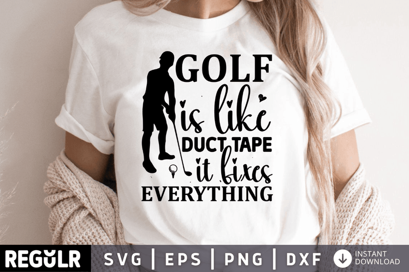 Golf is like duct tape it fixes everything SVG, Golf SVG Design