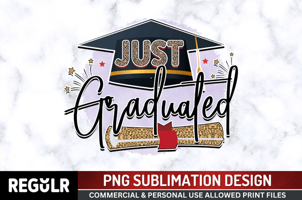 Just Graduated Sublimation Design PNG File
