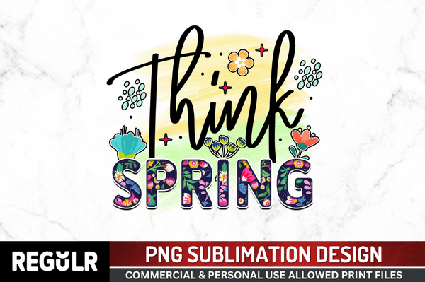 think spring Sublimation Design PNG File