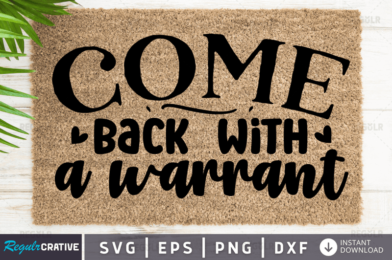 come back with awarrant Svg Dxf Png Files Crafters