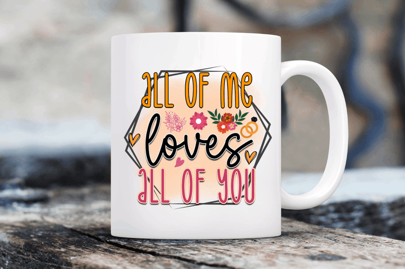 All of me loves all of you  Sublimation PNG, Wedding  Sublimation Design