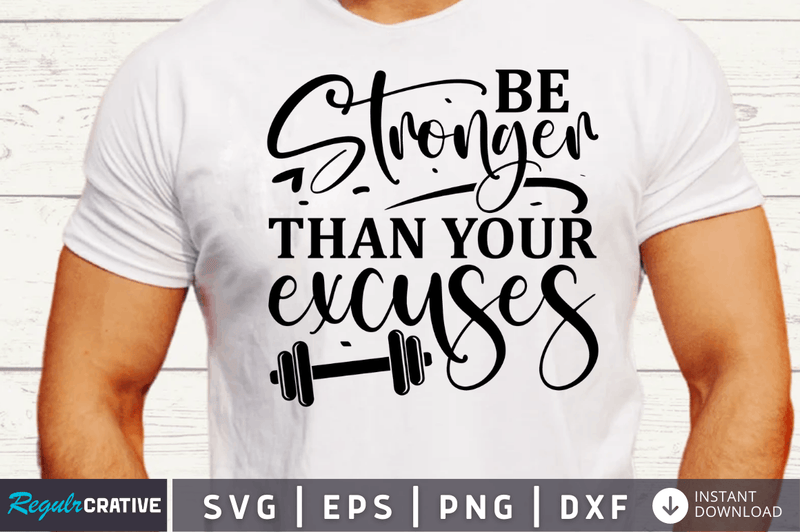 Be Stronger than your excuses SVG Cut File, Workout Quote