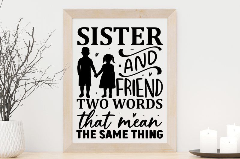 Sister and friend two words that mean the same thing svg cricut digital files