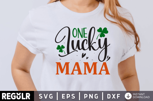 One lucky mama SVG, St. Patrick's Day SVG Design