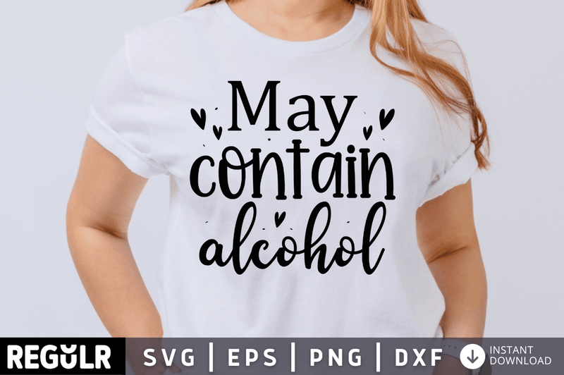 May contain alcohol SVG, Sassy SVG Design