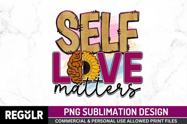 self love matters Sublimation Design PNG File