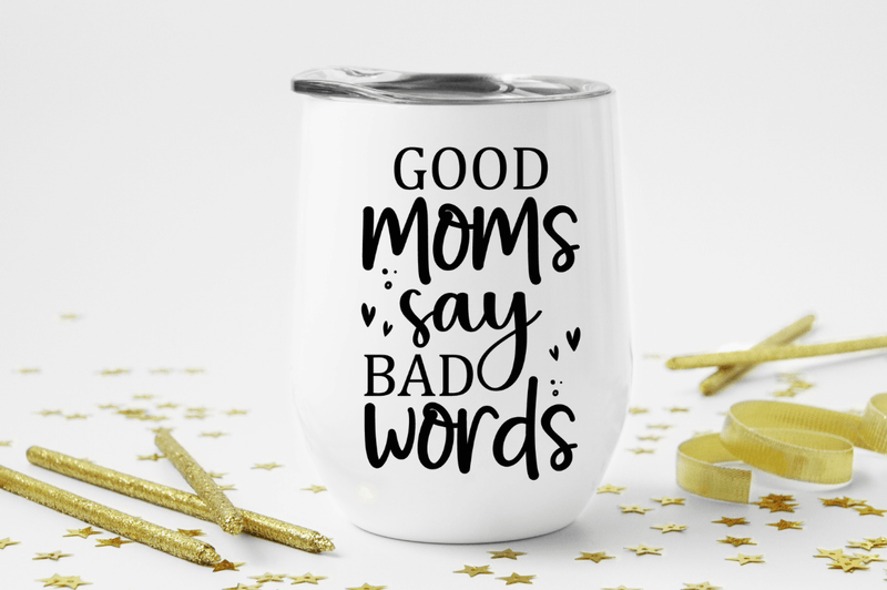 Good moms say bad words SVG, Sarcastic SVG Design