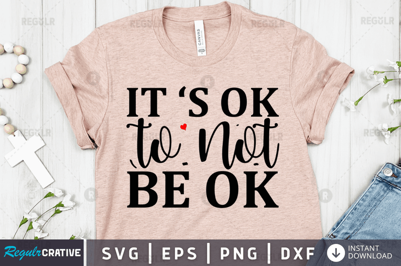 It s Ok To Not Be Ok SVG Cut File, Mental Health Quote