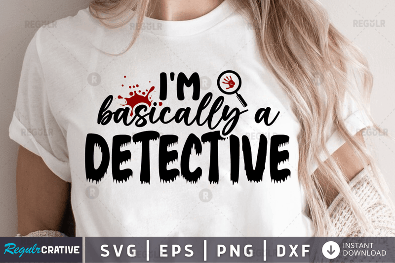 I'm basically a detective Png Dxf Svg Cut Files For Cricut