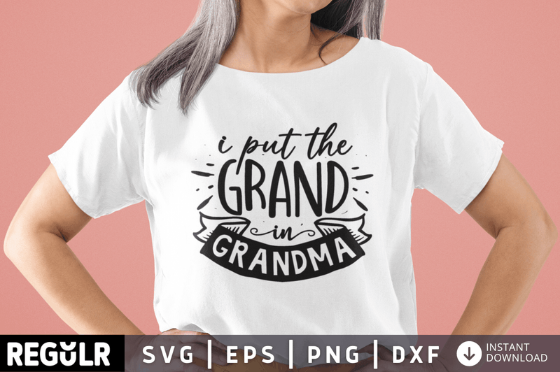 I put the grand in grandma SVG, Grandma SVG Design