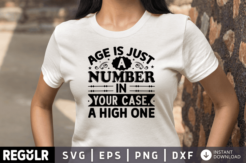 Age is just a number in your case  a high one SVG, Getting Older SVG Design