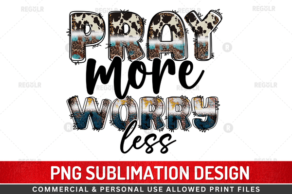 pray more worry less Sublimation Design Downloads, PNG Transparent