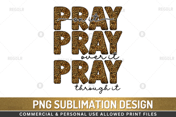 pray on it pray over it pray through it Sublimation Design Downloads, PNG Transparent