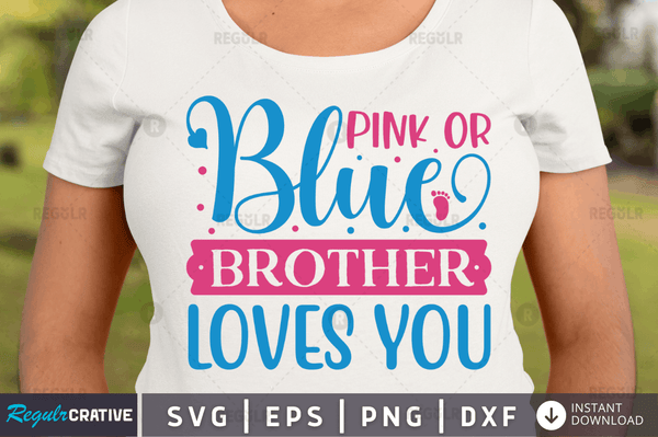 Pink or blue brother loves you svg cricut Instant download cut Print files