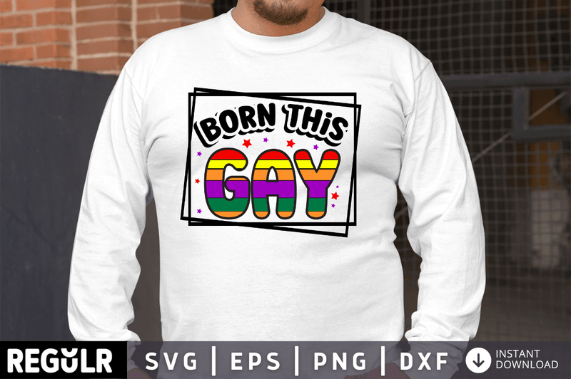 Born this gay SVG, Gay SVG Design