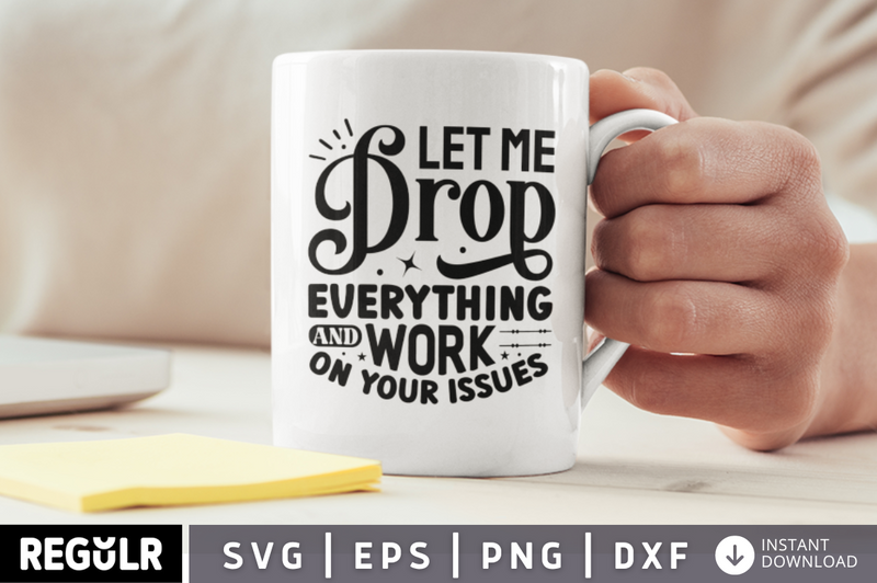 Let me drop everything SVG, Funny Office Coffee SVG Design