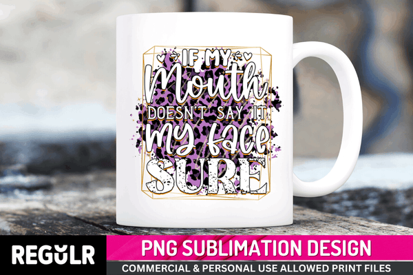 if my mouth doesn't Tshirt Sublimation PNG, Tshirt PNG File, Sassy Sayings PNG