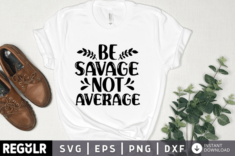 be savage not average svg cricut Instant download cut Print files