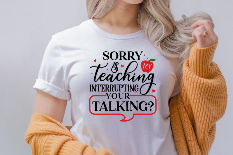 Sorry is my teaching interrupting your talking SVG, Teacher SVG Design