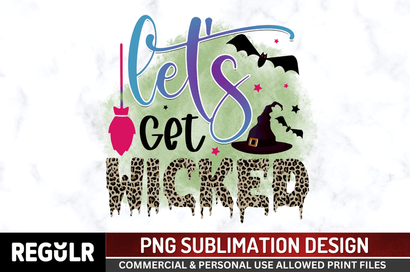 Let's get wicked Sublimation PNG, Halloween Sublimation Design