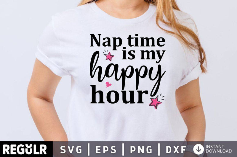 Nap time is my happy hour  SVG, Family SVG Design