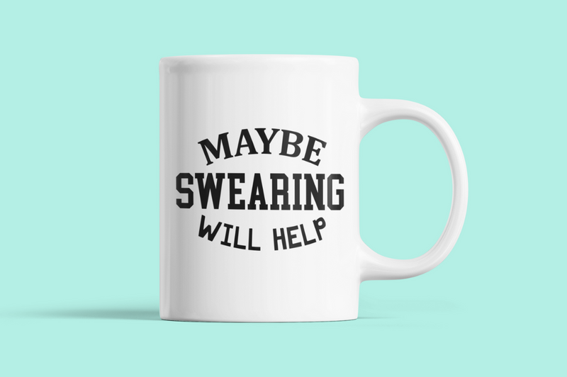 Maybe swearing will help SVG, Funny SVG Design