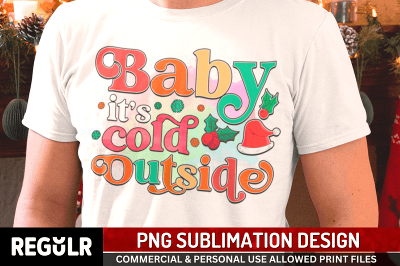 Baby its cold outside Sublimation PNG, Christmas Sublimation Design