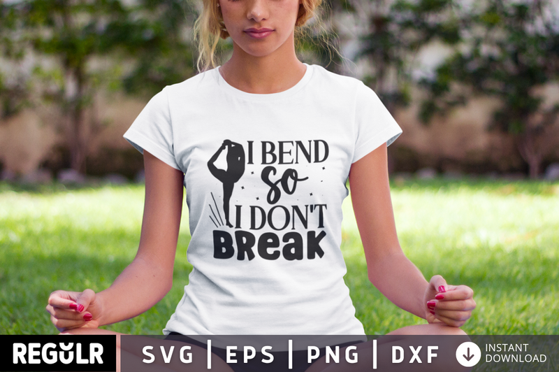 I bend so i don't break SVG, Yoga SVG Design