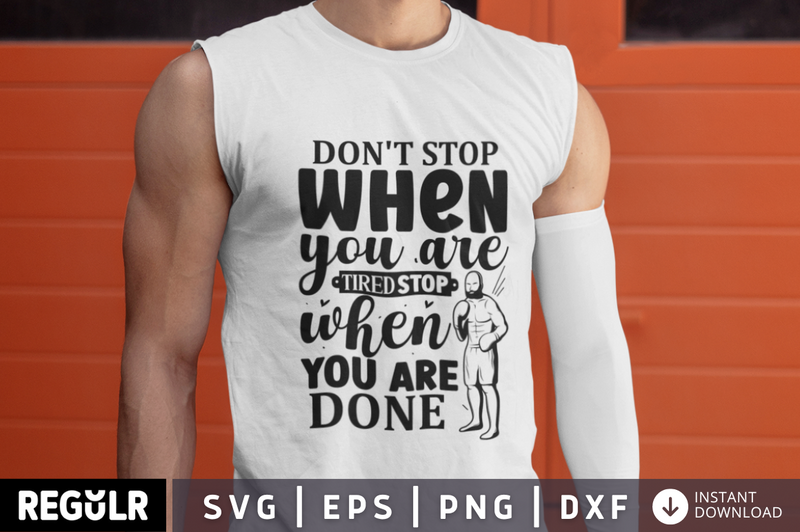 Don't stop when you are tired stop when you are done SVG, Workout SVG Design