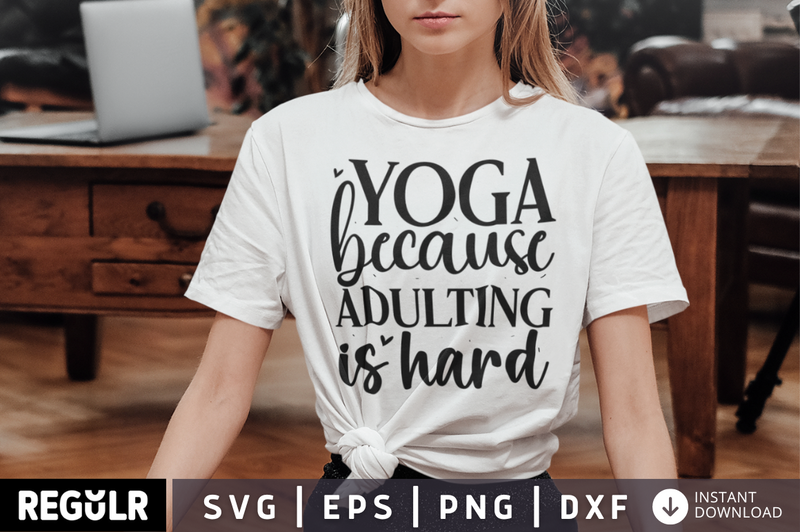 Yoga because adulting is hard SVG, Yoga SVG Design