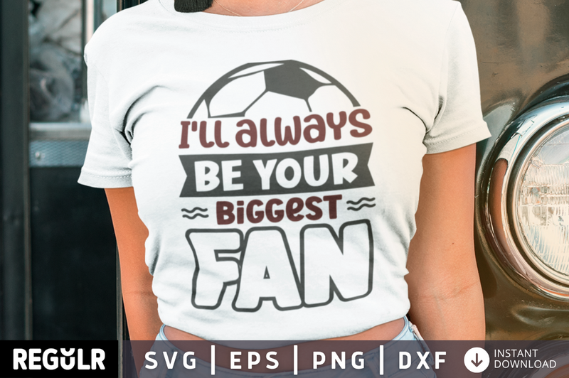 I'll always be your biggest fan SVG, football SVG Design